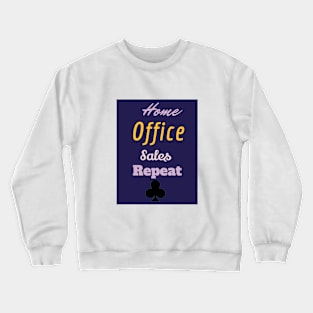 Home sales office repeat Crewneck Sweatshirt